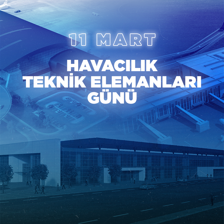 GENEL MÜDÜRÜMÜZ HÜSEYİN KESKİN'İN 11 MART HAVACILIK TEKNİK ELEMANLARI GÜNÜ MESAJI