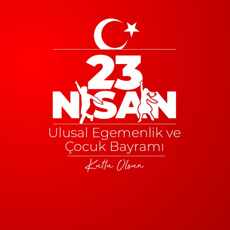YK BAŞKANI VE GENEL MÜDÜRÜMÜZ HÜSEYİN KESKİN'İN 23 NİSAN ULUSAL EGEMENLİK VE ÇOCUK BAYRAMI MESAJI
