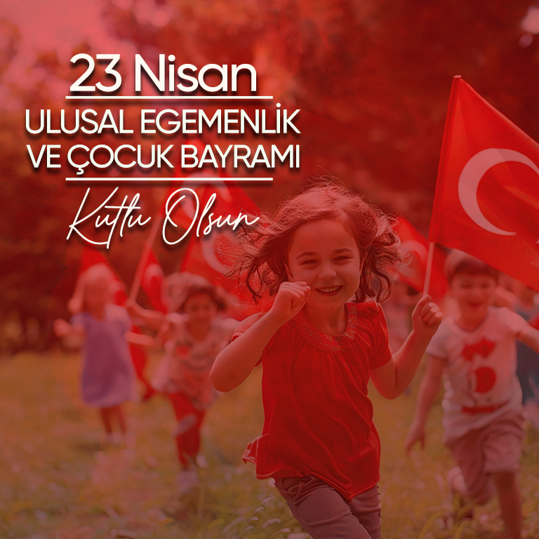 YÖNETİM KURULU BAŞKANI VE GENEL MÜDÜRÜMÜZ DR. HÜSEYİN KESKİN’İN 23 NİSAN ULUSAL EGEMENLİK VE ÇOCUK BAYRAMI MESAJI