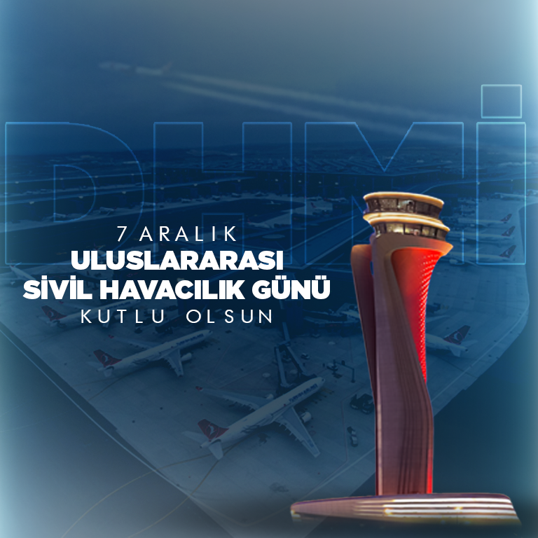 YK BAŞKANI VE GENEL MÜDÜRÜMÜZ HÜSEYİN KESKİN’İN 7 ARALIK ULUSLARARASI SİVİL HAVACILIK GÜNÜ MESAJI