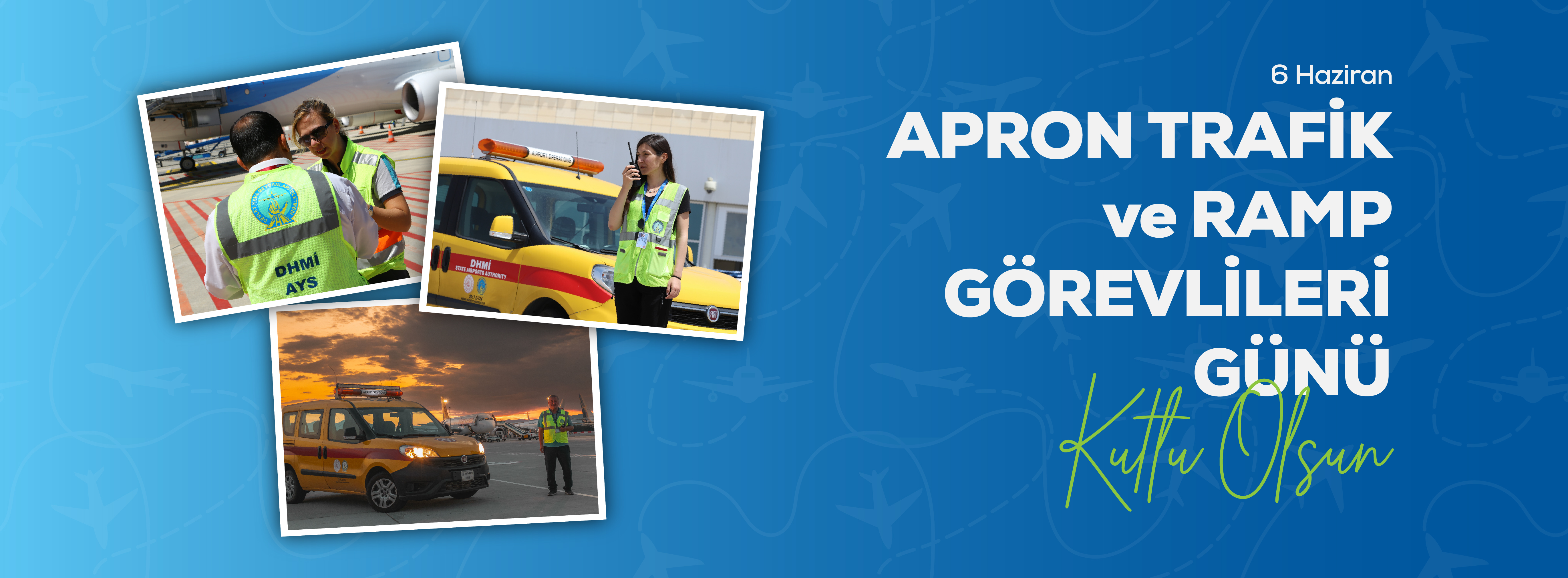 YK BAŞKANI VE GENEL MÜDÜRÜMÜZ ENES ÇAKMAK'IN APRON TRAFİK VE RAMP GÖREVLİLERİ GÜNÜ MESAJI