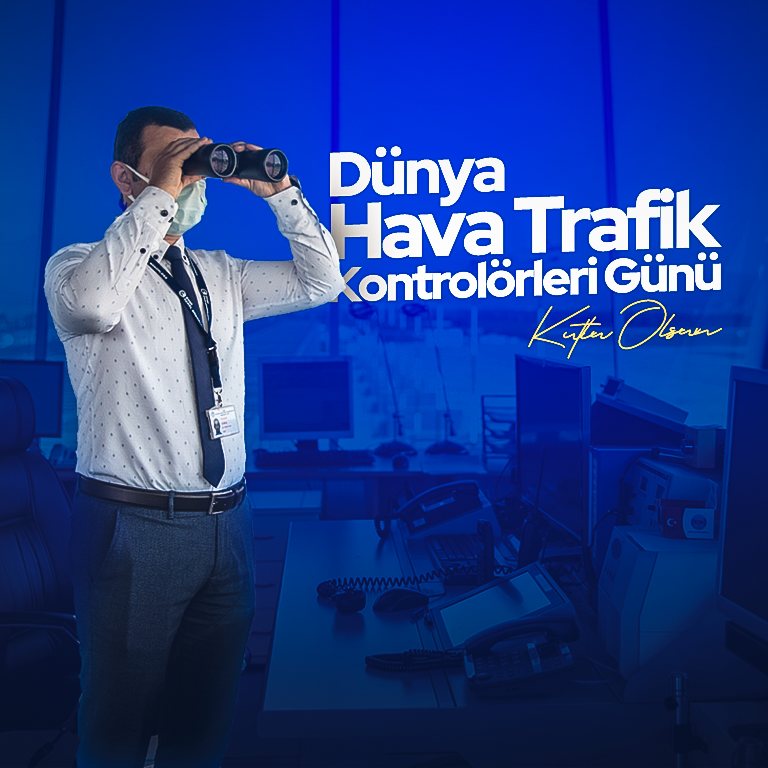 YK BAŞKANI VE GENEL MÜDÜRÜMÜZ HÜSEYİN KESKİN'İN “20 EKİM DÜNYA HAVA TRAFİK KONTROLÖRLERİ GÜNÜ” MESAJI