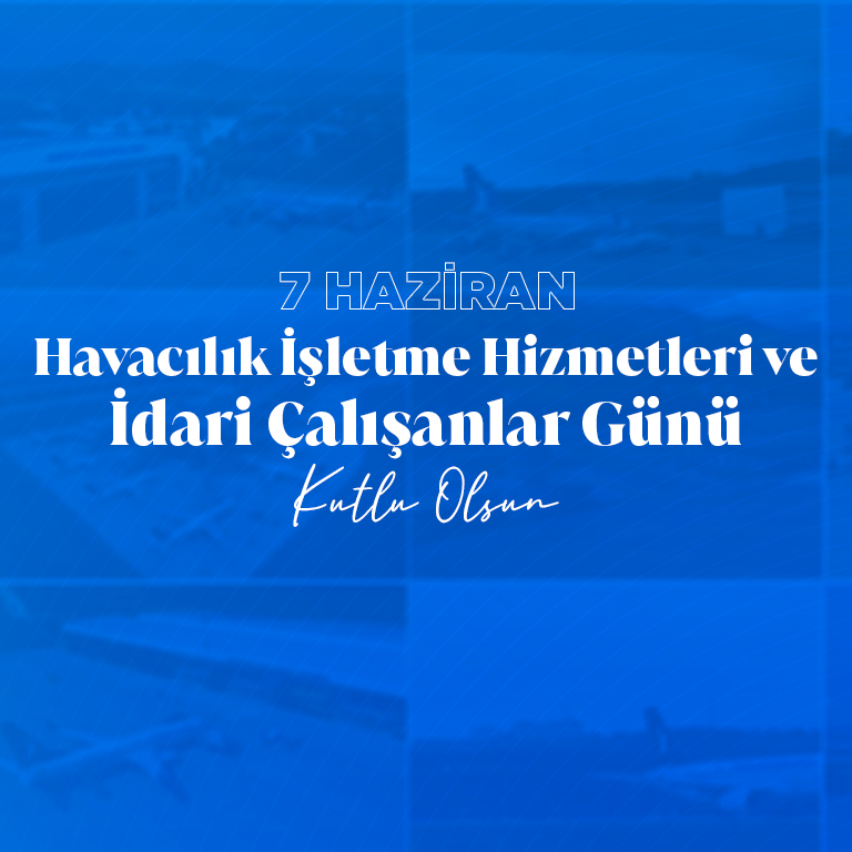 YK BAŞKANI ve GENEL MÜDÜRÜMÜZ HÜSEYİN KESKİN’İN 7 HAZİRAN DHMİ İŞLETME HİZMETLERİ VE İDARİ ÇALIŞANLAR GÜNÜ MESAJI