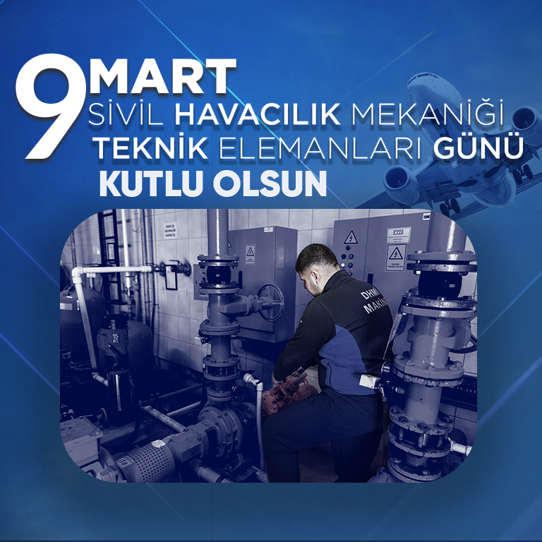 GENEL MÜDÜRÜMÜZ DR. HÜSEYİN KESKİN’İN 9 MART SİVİL HAVACILIK MEKANİĞİ TEKNİK ELEMANLARI GÜNÜ MESAJI