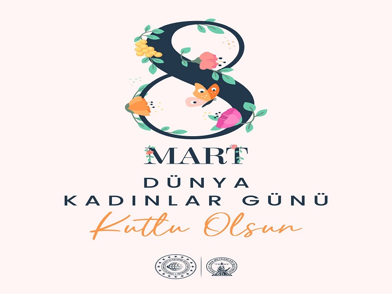 DÜNYA KADINLAR GÜNÜ KUTLU OLSUN