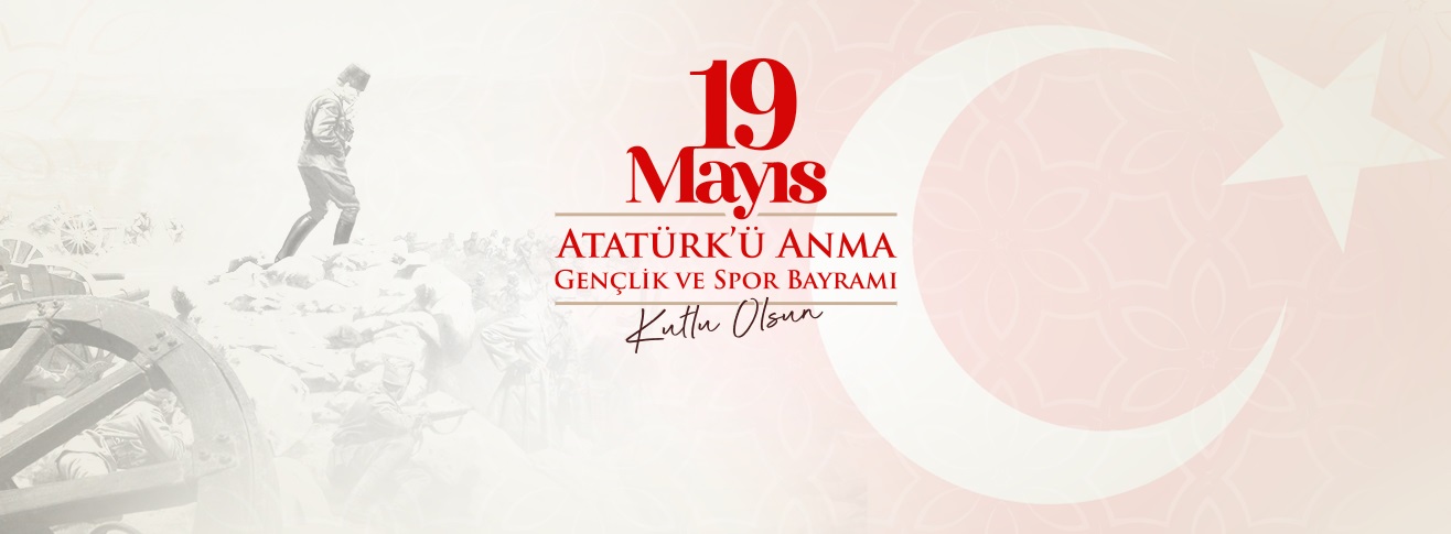 GENEL MÜDÜRÜMÜZ HÜSEYİN KESKİN’İN 19 MAYIS ATATÜRK'Ü ANMA, GENÇLİK VE SPOR BAYRAMI MESAJI