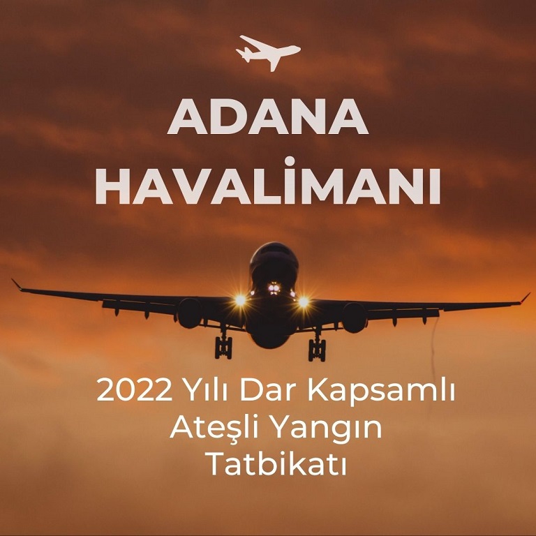 ADANA HAVALİMANI'NDA 2022 YILI YANGIN SÖNDÜRME TATBİKATI YAPILDI