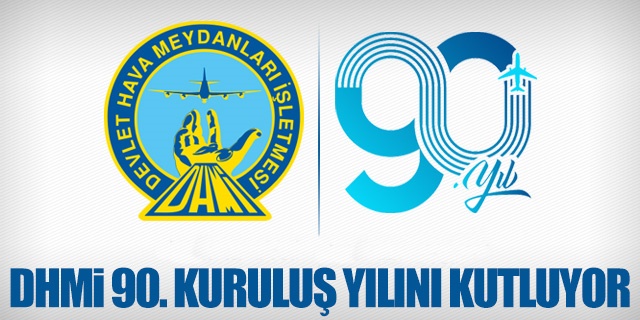 DHMİ 90.YILINI KUTLUYOR.