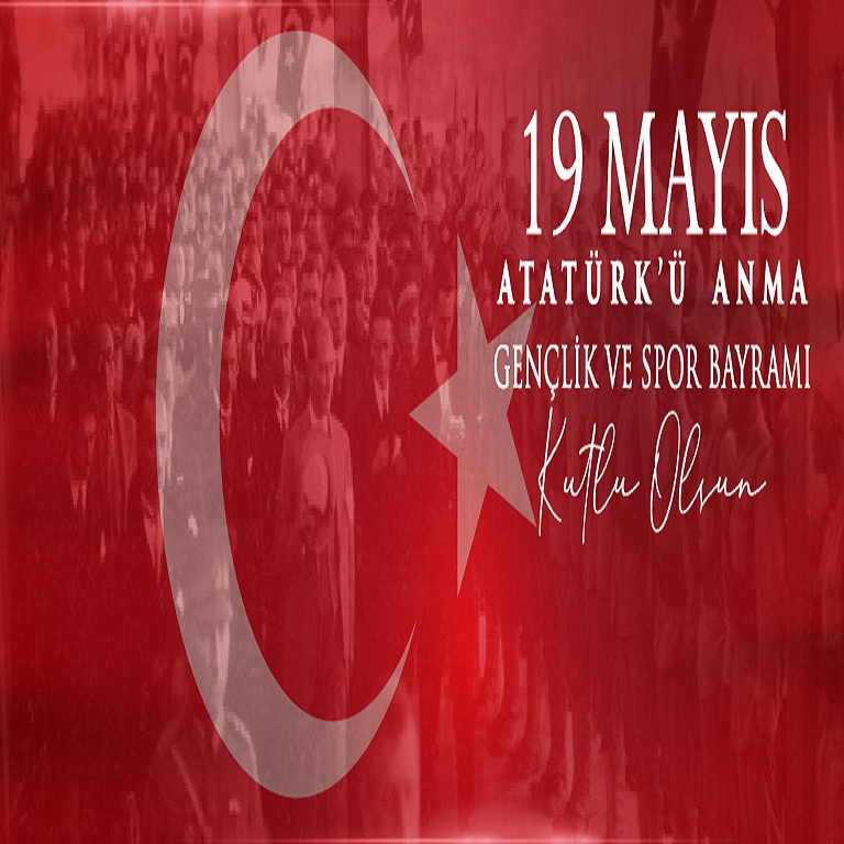 19 MAYIS ATATÜRK'Ü ANMA GENÇLİK VE SPOR BAYRAMI