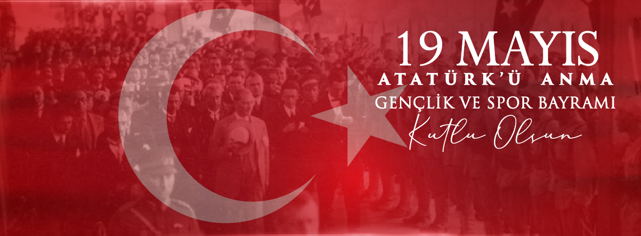 YK BAŞKANI VE GENEL MÜDÜRÜMÜZ DR. HÜSEYİN KESKİN'İN 19 MAYIS ATATÜRK'Ü ANMA, GENÇLİK VE SPOR BAYRAMI MESAJI