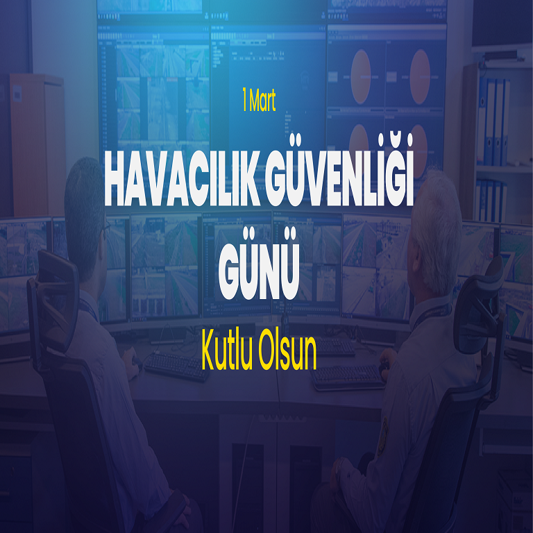 1 MART HAVACILIK GÜVENLİĞİ GÜNÜ KUTLU OLSUN