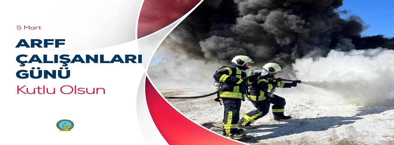 5 MART ARFF ÇALIŞANLARI GÜNÜ KUTLU OLSUN