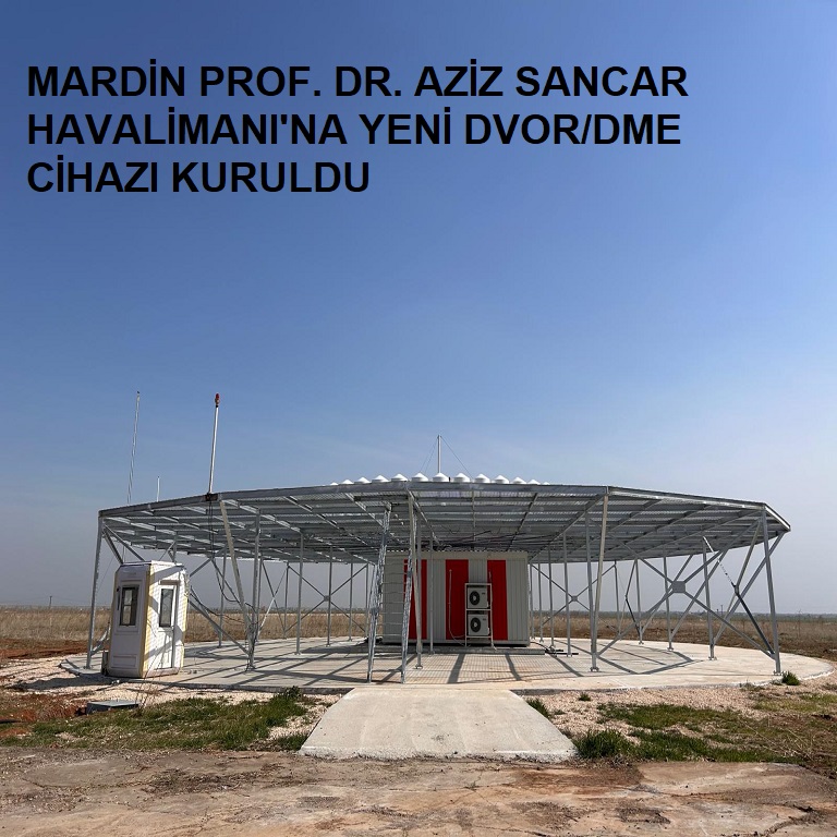 MARDİN PROF. DR. AZİZ SANCAR HAVALİMANI'NA YENİ DVOR/DME CİHAZI KURULDU