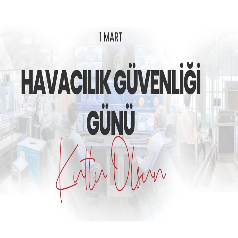 YK BAŞKANI VE GENEL MÜDÜRÜMÜZ ENES ÇAKMAK'IN 1 MART HAVACILIK GÜVENLİĞİ GÜNÜ MESAJI