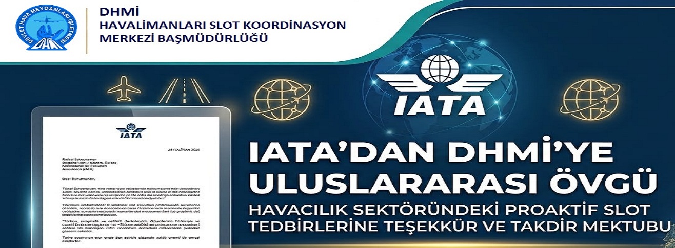 IATA’dan DHMİ’nin Slot Kolaylaştırma Uygulaması’na Övgü